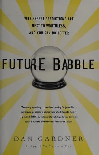 Future Babble Why Expert Predictions Are Next To Worthless And You Can Do Better