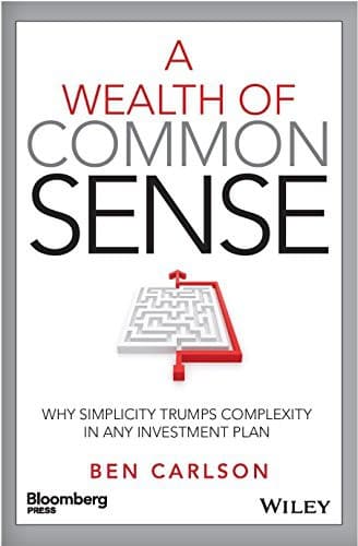 A Wealth Of Common Sense Why Simplicity Trumps Complexity In Any Investment Plan