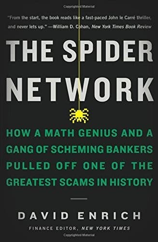 The Spider Network The Wild Story Of A Maths Genius A Gang Of Backstabbing Bankers And One Of The Greatest Scams In Financial History