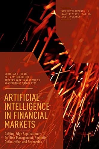 Artificial Intelligence In Financial Markets Cutting Edge Applications For Risk Management Portfolio Optimization And Economics