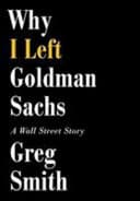 Why I Left Goldman Sachs A Wall Street Story