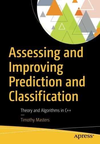 Assessing And Improving Prediction And Classification Theory And Algorithms In C