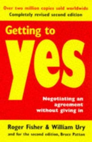 Getting To Yes Negotiating Agreement Without Giving In