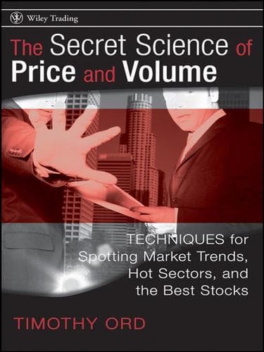The Secret Science Of Price And Volume Techniques For Spotting Market Trends Hot Sectors And The Best Stocks