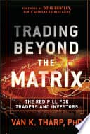 Trading Beyond The Matrix The Red Pill For Traders And Investors