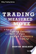 Trading The Measured Move A Path To Trading Success In A World Of Algos And High Frequency Trading