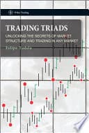 Trading Triads Unlocking The Secrets Of Market Structure And Trading In Any Market