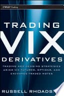 Trading Vix Derivatives Trading And Hedging Strategies Using Vix Futures Options And Exchange Traded Notes