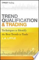 Trend Qualification And Trading Techniques To Identify The Best Trends To Trade
