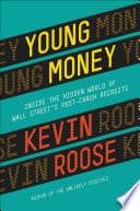 Young Money Inside The Hidden World Of Wall Street S Post Crash Recruits